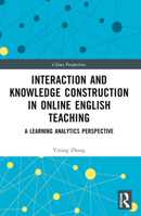 Interaction and Knowledge Construction in Online English Teaching: A Learning Analytics Perspective 103256220X Book Cover