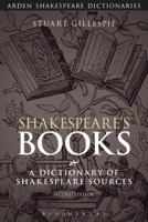 Shakespeare's Books: A Dictionary of Shakespeare Sources 1472572920 Book Cover