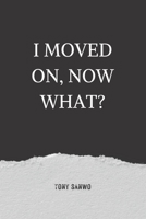 I Moved On, Now What?: Poems And Writing Prompts For Healing A Broken Heart. B0BYRKH3LD Book Cover