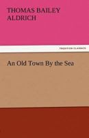 An Old Town by the Sea 1517494877 Book Cover