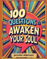 100 Questions to Awaken your Soul B0FFZ8VR1H Book Cover