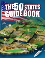 The 50 States Guide Book: Explore The USA With State-By-State Fact Filled Maps! 1798789124 Book Cover