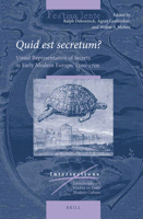 Quid Est Secretum? : Visual Representation of Secrets in Early Modern Europe, 1500-1700 9004432256 Book Cover