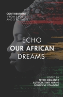 ECHO OUR AFRICAN DREAMS 1915862396 Book Cover