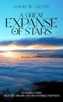 A GREAT EXPANSE OF STARS: Learnings from Solitude, Dreams and Our Invisible Partners 1966534973 Book Cover