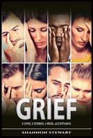 GRIEF: 5 Lives | 5 Stories | 1 Need....Acceptance 1791686699 Book Cover