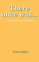 There Once Was ... a Little Book of Rhymes 098861944X Book Cover
