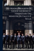 Dei Nuovi Progetti Di Legge Giuridico-finanziari Dei Ministri De Falco E Sella: Relazione... 1248092562 Book Cover