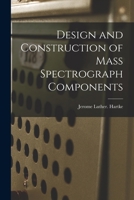 Design and Construction of Mass Spectrograph Components 1014668433 Book Cover