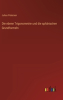 Die ebene Trigonometrie und die sphärischen Grundformeln 3368461761 Book Cover