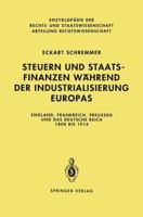 Steuern Und Staatsfinanzen Wahrend Der Industrialisierung Europas: England, Frankreich, Preussen Und Das Deutsche Reich 1800 Bis 1914 3642634052 Book Cover