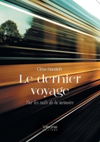 Le dernier voyage: Sur les rails de la mémoire B0FHK286CD Book Cover