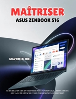 Maîtriser ASUS Zenbook S16: Guide pratique de l'utilisateur pour Windows 11, la productivité de l'IA, le multitâche et les performances au quotidien (French Edition) B0H3FRXL8V Book Cover