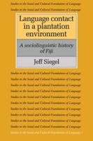Language Contact in a Plantation Environment: A Sociolinguistic History of Fiji 0521106168 Book Cover