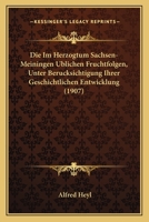 Die Im Herzogtum Sachsen-Meiningen Ublichen Fruchtfolgen, Unter Berucksichtigung Ihrer Geschichtlichen Entwicklung (1907) 1147235503 Book Cover