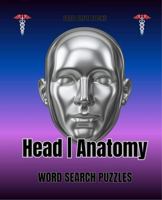 Head | Anatomy Word Search Puzzles: 50 Puzzles + Medical Vocabulary Activity for Students, Nurses, and Healthcare Professionals + Full Solution keys 1972892231 Book Cover