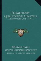 Elementary Qualitative Analysis: A Laboratory Guide (Classic Reprint) 1436831946 Book Cover