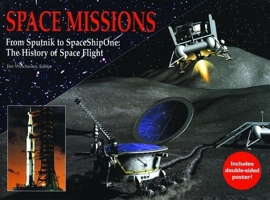 Space Missions: From Sputnik to SpaceShipOne: The History of Space Flight 1592235808 Book Cover