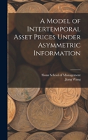 A Model of Intertemporal Asset Prices Under Asymmetric Information B0BQPW9S3Q Book Cover