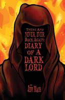 There and Never, Ever Back Again: Diary of a Dark Lord 1499905807 Book Cover