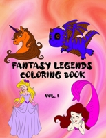 Fantasy Legends Coloring Book Vol. 1: For Children Aged Over 5, 50 Magical Pictures to Color B08XLJ92SS Book Cover