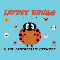 Laydee Bhugg and the Fantazzstic Frendzz 1664183272 Book Cover