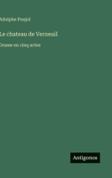 Le chateau de Verneuil: Drame en cinq actes (French Edition) 3563070660 Book Cover