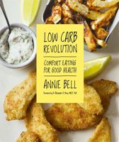 Low Carb Revolution: Comfort Eating for Good Health 1909487201 Book Cover