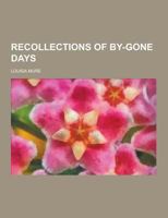 Recollections of By-Gone Days 1230371575 Book Cover