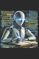 Ich schreibe meine Bücher mithilfe künstlicher Intelligenz und veröffentliche sie über Amazon: Und ich zeige dir, wie es funktioniert und worauf du achten musst. (German Edition) B0F147NSCJ Book Cover