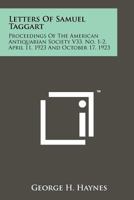 Letters of Samuel Taggart: Proceedings of the American Antiquarian Society V33, No. 1-2, April 11, 1923 and October 17, 1923 1258196905 Book Cover