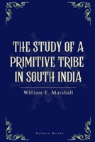 The Study of a Primitive Tribe in South India B0GKTFZVQ9 Book Cover