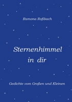 Sternenhimmel in dir: Gedichte vom Großen und Kleinen 3751955275 Book Cover