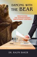 Dancing with the Bear: Negotiating the Superintendent Employment Contract 0990410323 Book Cover