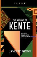 The Weaving of Kente: Navigating Change in the Age of Quantum 9769680753 Book Cover