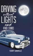Driving Without Lights and Other Stories 1638290148 Book Cover
