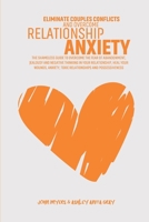 Eliminate Couples Conflicts And Overcome Relationship Anxiety: The Shameless Guide To Overcome The Fear Of Abandonment, Jealousy And Negative Thinking In Your Relationship, Heal Your Wounds, Anxiety,  1801869650 Book Cover
