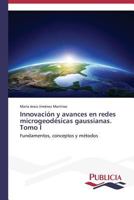 Innovacion y Avances En Redes Microgeodesicas Gaussianas. Tomo I 3639557093 Book Cover