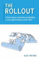 The Rollout: A Novel about Leadership and Building a Lean-Agile Enterprise with SAFe 0998162906 Book Cover