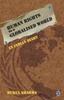 Human Rights in a Globalised World: An Indian Diary 9353285542 Book Cover