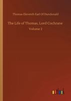 The Life of Thomas, Lord Cochrane: Volume 2 3752319380 Book Cover