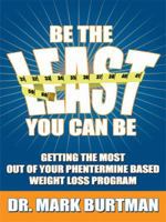 Be The Least You Can Be:Getting the Most Out of Your Phentermine Based Weight Loss Program 1438903545 Book Cover