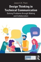 Design Thinking in Technical Communication: Solving Problems Through Making and Collaboration 0367478218 Book Cover