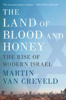 The Land of Blood and Honey: The Rise of Modern Israel 0312596782 Book Cover