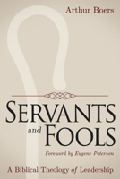 Servants and Fools: A Biblical Theology of Leadership 1426799780 Book Cover