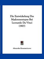 Die Entwickelung Des Madonnentypus Bei Leonardo Da Vinci (1907) 1161085033 Book Cover