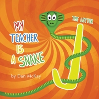 My Teacher is a Snake The Letter J 0648955710 Book Cover