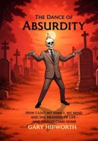 THE DANCE OF ABSURDITY: STAYING SANE AWAKE AND KIND IN A WORLD GONE MAD 176426181X Book Cover
