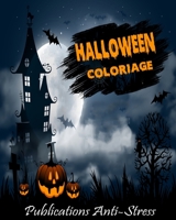 Halloween Coloriage: Livre de coloriage pour adultes anti-stress et relaxant, dessins des zombies et des creatures uniques et motifs à colorier pour adultes B08FNMPFSB Book Cover