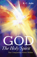 God: The Holy Spirit: The Conquering Power Within 1725256363 Book Cover